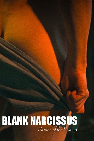 Locandina di Blank Narcissus (Passion of the Swamp)