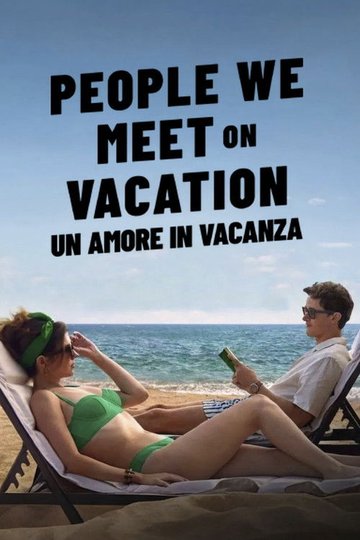 Locandina di People we meet on vacation - Un amore in vacanza