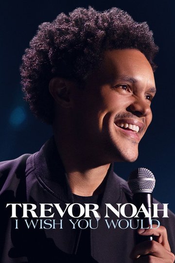 Locandina di Trevor Noah: I Wish You Would