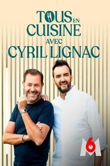 Locandina di Tous en cuisine avec Cyril Lignac