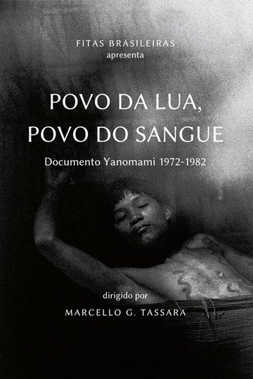 Locandina di People of Moon, People of Blood: Yanomami document 1972-1982