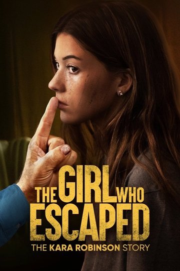 Locandina di The Girl Who Escaped: The Kara Robinson Story