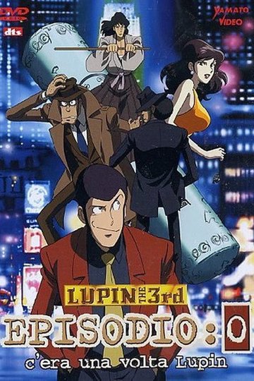 Locandina di Lupin III - Episodio: 0 (C'era una volta... Lupin)