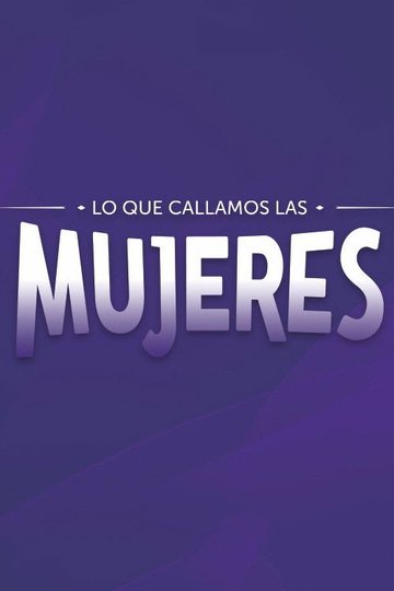 Locandina di Lo que callamos las mujeres