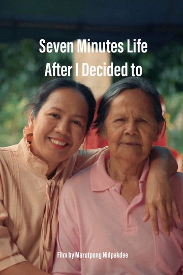 Locandina di Seven Minutes Life After I Decided To
