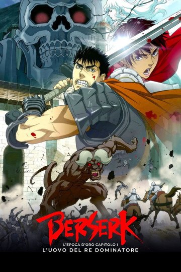 Locandina di Berserk: L'epoca d'oro - Capitolo I: L'uovo del re dominatore