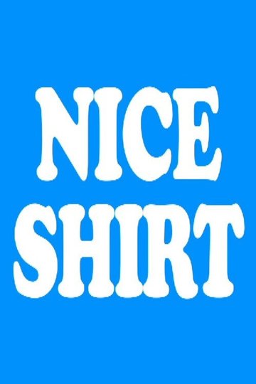 Locandina di Nice Shirt