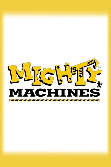 Locandina di Mighty Machines