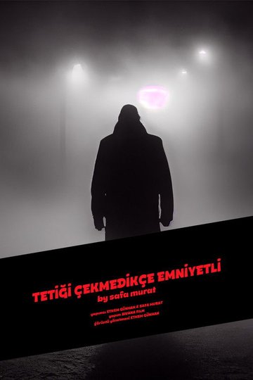 Locandina di Tetiği Çekmedikçe Emniyetli