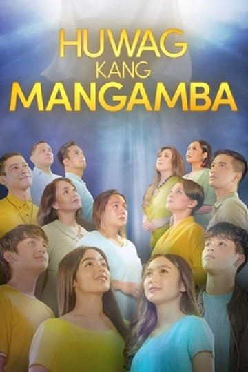 Locandina di Huwag Kang Mangamba