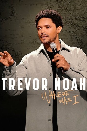 Locandina di Trevor Noah: Where Was I