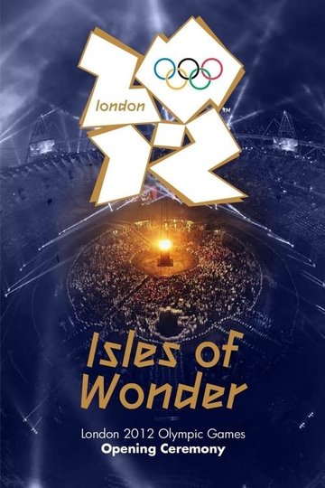 Locandina di London 2012 Olympic Opening Ceremony: Isles of Wonder