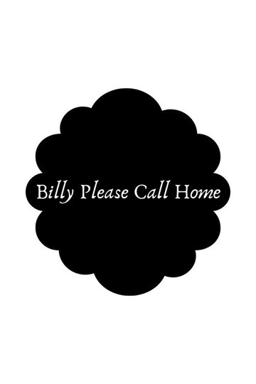 Locandina di Billy Please Call Home