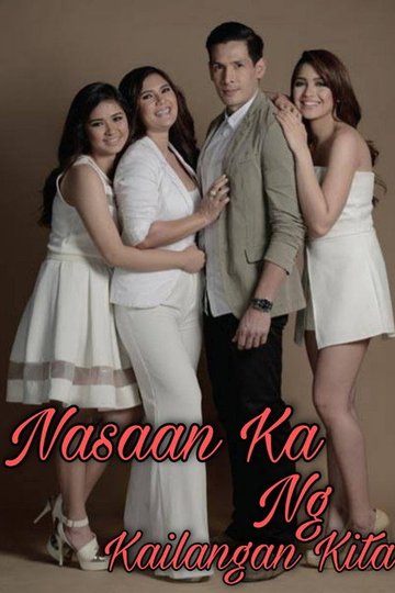 Locandina di Nasaan Ka Nang Kailangan Kita