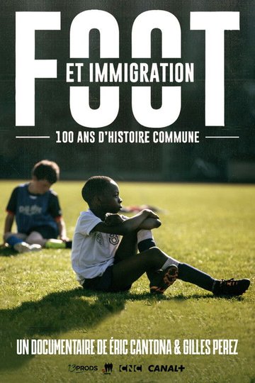 Locandina di Foot et immigration, 100 ans d'histoire commune