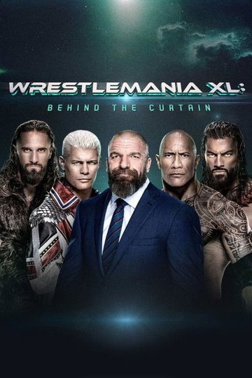 Locandina di WWE WrestleMania XL: Behind the Curtain