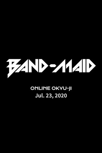 Locandina di BAND-MAID ONLINE OKYU-JI (Jul. 23, 2020)