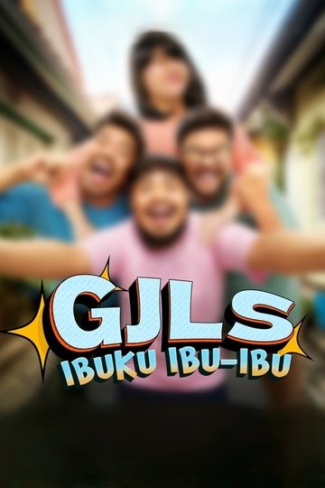 Locandina di GJLS: Ibuku Ibu-Ibu