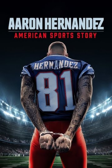 Locandina di American Sports Story: Aaron Hernandez