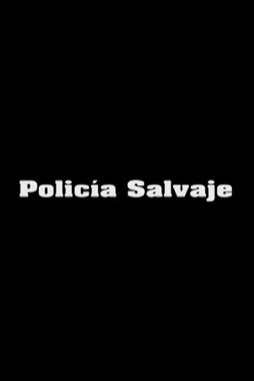 Locandina di Policía Salvaje