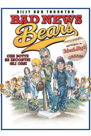 Locandina di Bad News Bears - Che botte se incontri gli orsi!