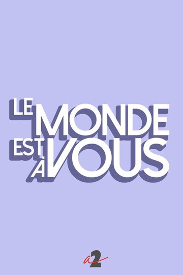 Locandina di Le monde est à vous