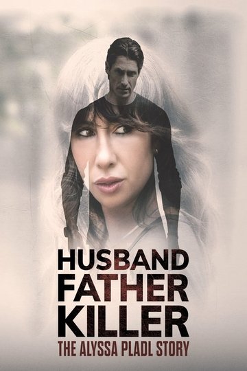Locandina di Husband Father Killer: The Alyssa Pladl Story