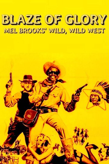 Locandina di Blaze of Glory: Mel Brooks' Wild, Wild West
