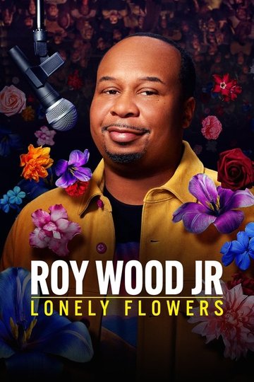 Locandina di Roy Wood Jr.: Lonely Flowers