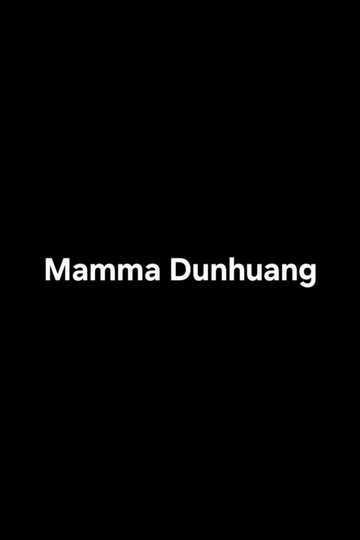 Locandina di Mamma Dunhuang