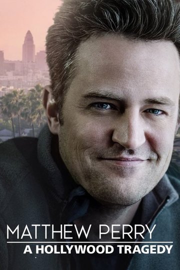 Locandina di Matthew Perry: A Hollywood Tragedy