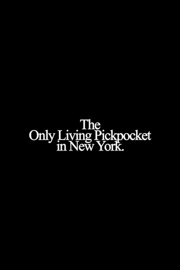 Locandina di The Only Living Pickpocket in New York