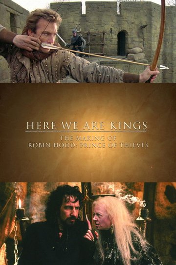 Locandina di Here We Are Kings: The Making of 'Robin Hood: Prince of Thieves'