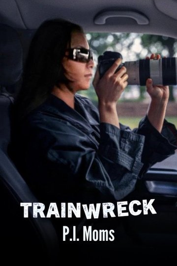 Locandina di Trainwreck: Mamme investigatrici