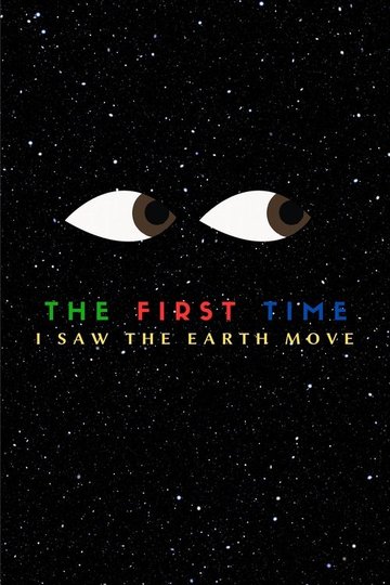 Locandina di The first time I saw the earth move