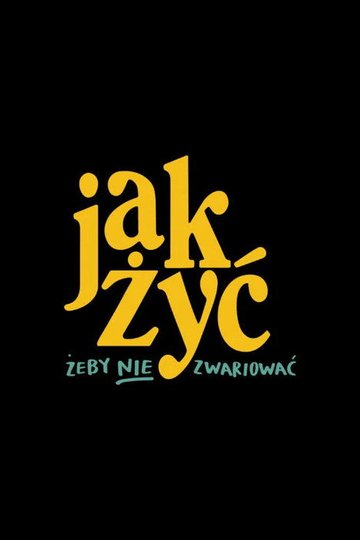 Locandina di Jak żyć, żeby nie zwariować