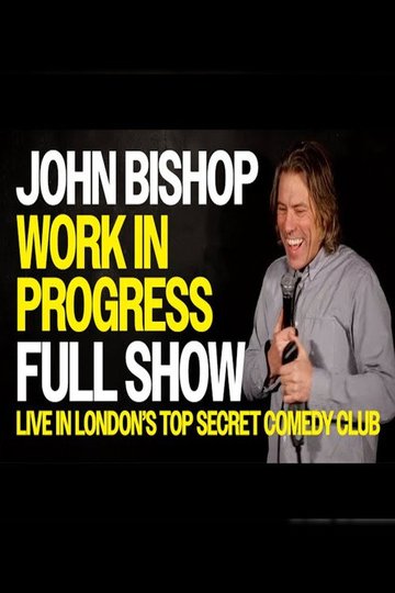 Locandina di John Bishop: Work in Progress - Live In Top Secret Comedy Club