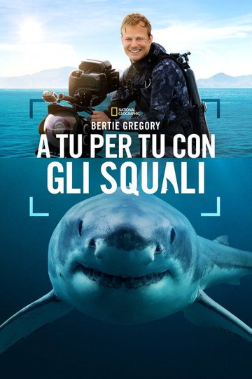 Locandina di Sharks Up Close with Bertie Gregory