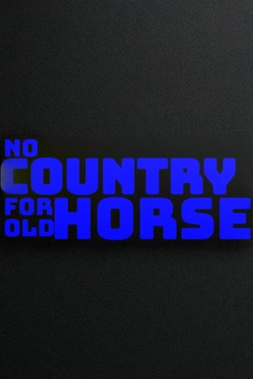 Locandina di No Country for Old Horse