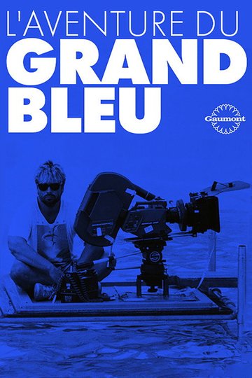 Locandina di L'aventure du Grand Bleu