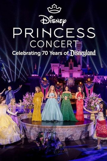 Locandina di Disney Princess Concert: Celebrating 70 Years of Disneyland