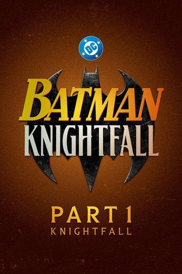 Locandina di Batman: Knightfall Part 1: Knightfall