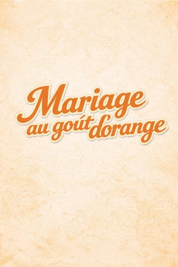 Locandina di Mariage au goût d'orange