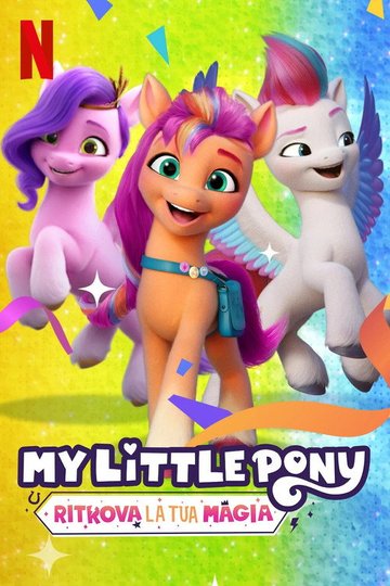 Locandina di My Little Pony - Ritrova la tua magia