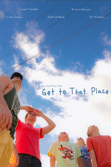 Locandina di Get to That Place
