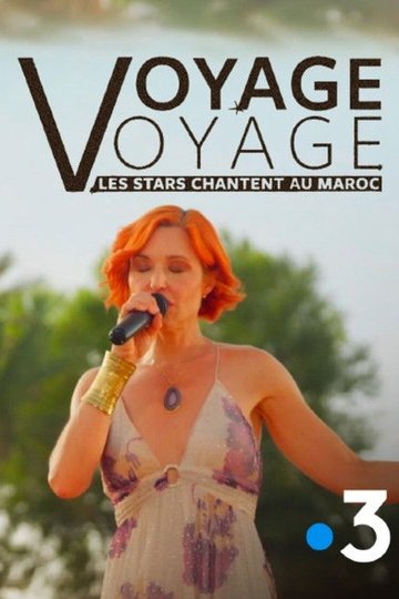 Locandina di Voyage voyage, les stars chantent au Maroc