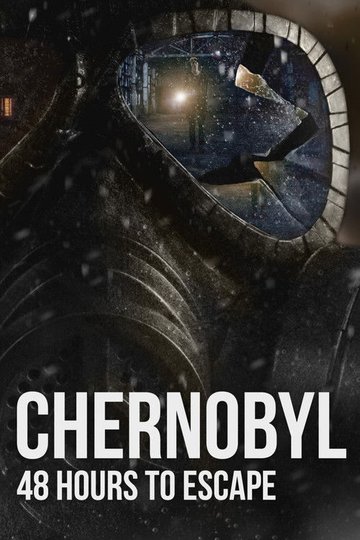 Locandina di Chernobyl: 48 Hours To Escape