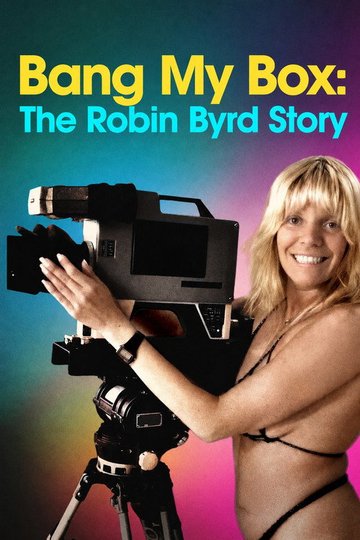 Locandina di Bang My Box: The Robin Byrd Story