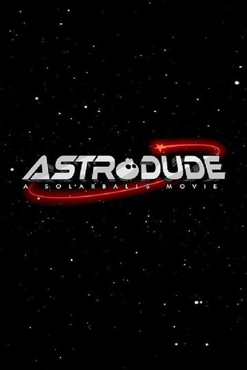Locandina di Astrodude: A Solarballs Movie