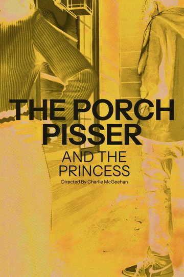 Locandina di The Porch Pisser and the Princess